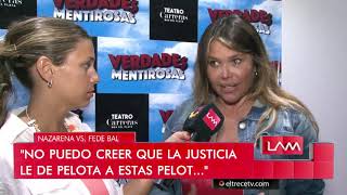 "Si lo veo vomito", Nazarena habló de la perimetral que le puso Fede Bal