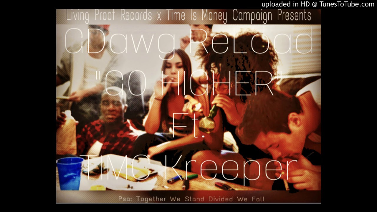 Ver GDawg ReLoad - "Go HIGHER" Ft. TIMC Kreeper no YouTube Ver GDawg ReLoad - "Go HIGHER" Ft. TIMC Kreeper no YouTube