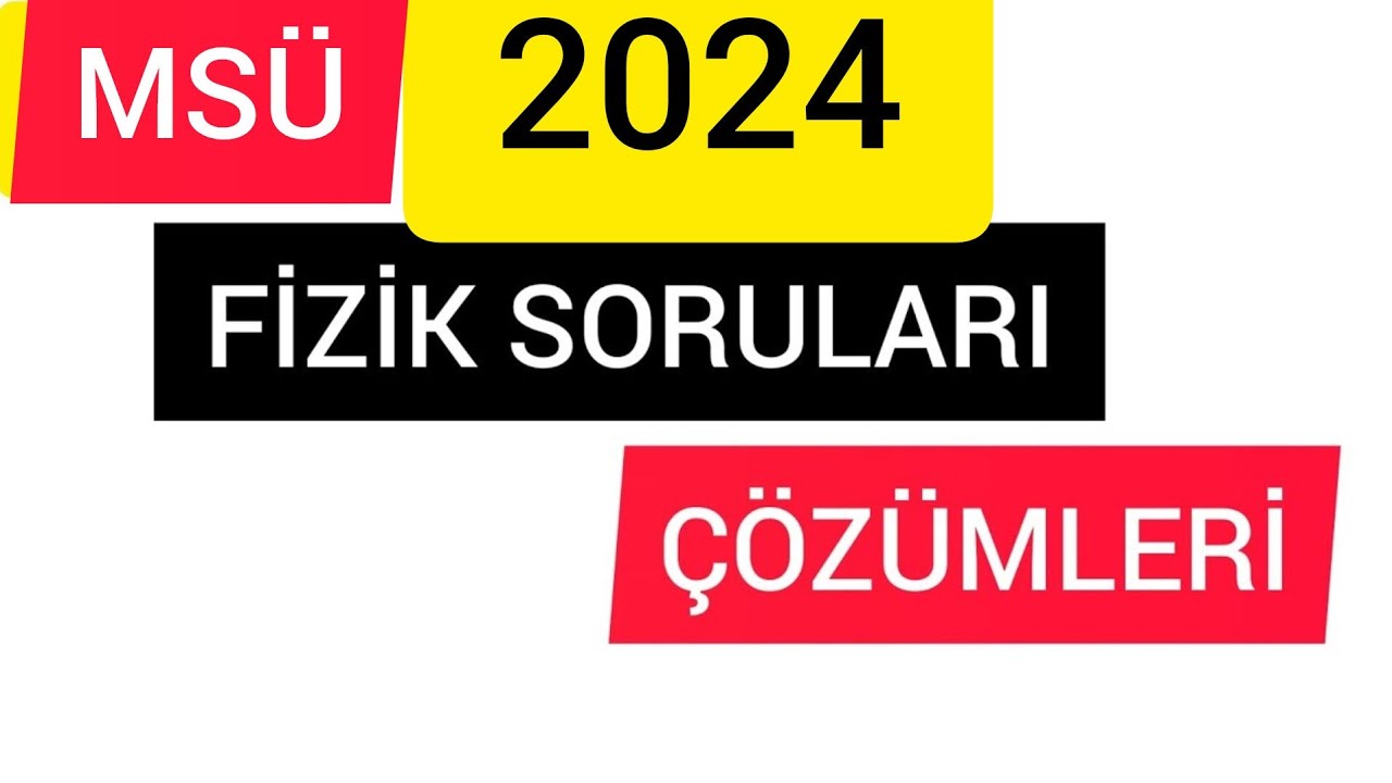 2024 MSÜ FİZİK SORULARI