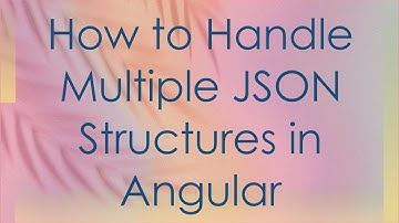 How to Handle Multiple JSON Structures in Angular