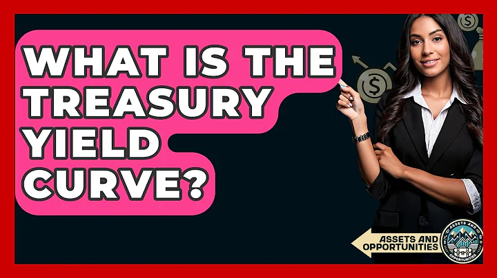 What Is The Treasury Yield Curve? - AssetsandOpportunity.org