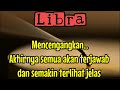 😱 Libra 🤔 Mencengangkan... Akhirnya semua akan terjawab dan semakin terlihat jelas