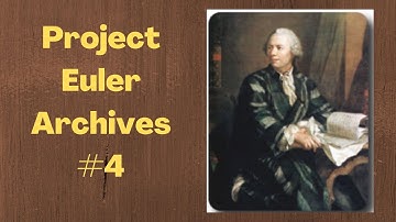 Project Euler Archives #4