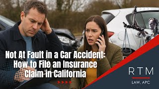 Not At Fault in a Car Accident: How to File an Insurance Claim in California
