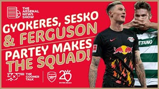 The Arsenal News Show EP417: Thomas Partey, Viktor Gyokeres, Benjamin Sesko, Evan Ferguson \& More!