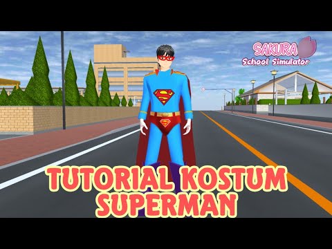 TUTORIAL KOSTUM SUPERMAN [ Sakura School Simulator ]