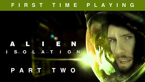 Alien: Isolation [Part 2] First Time Playing
