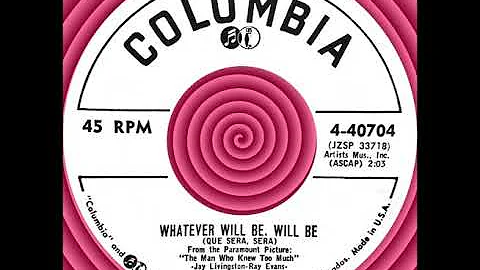 WHATEVER WILL BE, WILL BE, Doris Day, Columbia #40704 1956                   (Que Sera, Sera)