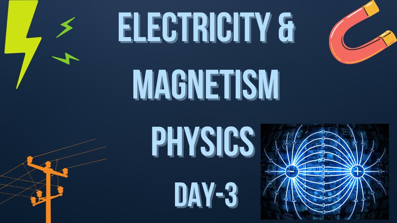 Electricity and MagnetismI Physics I Day 3I Bridge Course