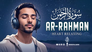 Surah Ar-Rahman سورة الرحمن | This Wonderful Voice Will Touch Your Heart إن شاء الله | WQ