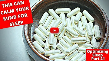 This supplement can help shut your mind off for sleep! Optimizing Sleep Part 21