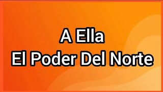 A Ella | El Poder Del Norte