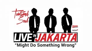 Tortured Soul - Might Do Something Wrong (Live In Jakarta)