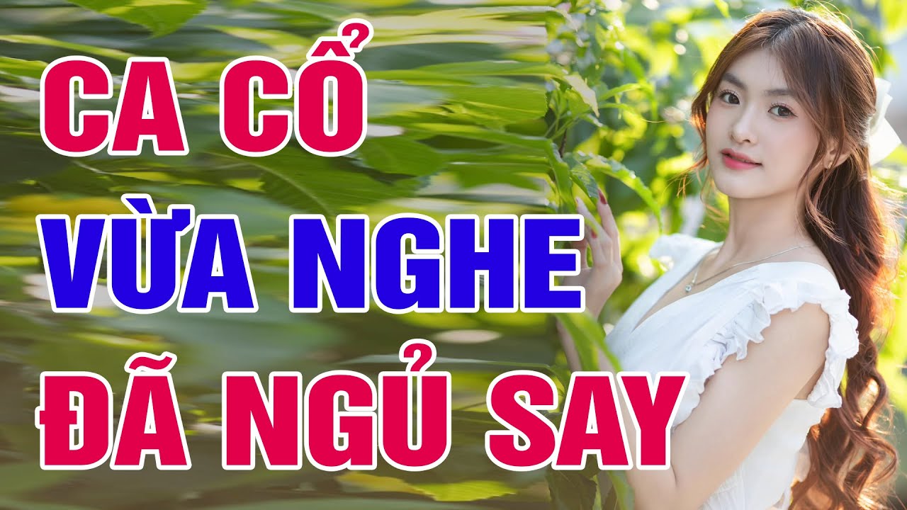 12 Bài Ca Cổ Hơi Dài Ru Ngủ Siêu Ngọt - Tân Cổ Miền Tây Hay Tê Tái Nghe 1000 Lần Không Biết Chán