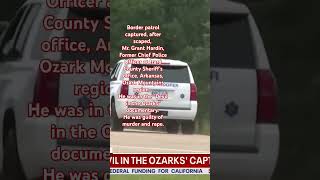 Scapee Killer-Rapist is Captured: Grant Hardin, ex CPO in Arkansas, from "Devil in the Ozarks" docu