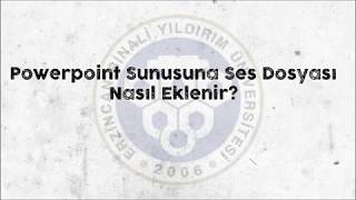 Powerpoint Sunusuna Ses Dosyası Ekleme ve Özelleştirme