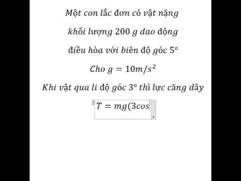Lực căng dây: Một con lắc đơn có vật nặng khối lượng 200 g dao độngđiều hòa với biên độ góc 5° - youtube