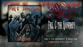 Phil G the Knowbody &amp; Seekz One | Obscene Tag Team