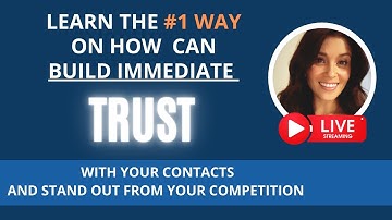 Learn the #1 Way to Build Immediate Trust with your Contacts!