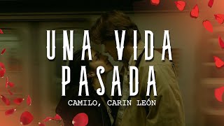 Camilo, Carin León - Una Vida Pasada (Letra/Lyrics)
