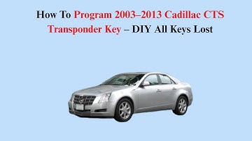 How To Program 2003–2013 Cadillac CTS Transponder Key – DIY All Keys Lost