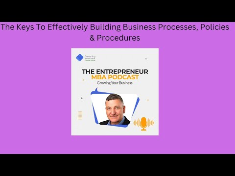 The Keys To Effectively Building Business Processes, Policies & Procedures