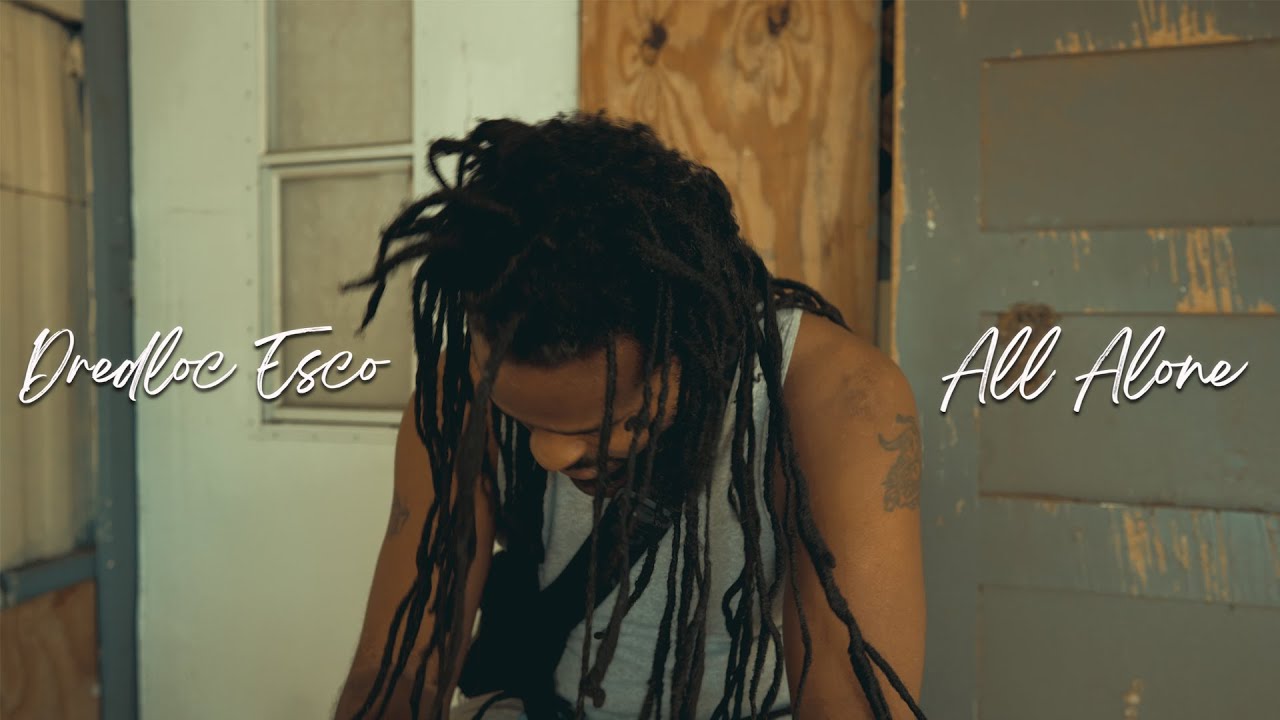 Dredloc Esco -  All Alone (Official Video)