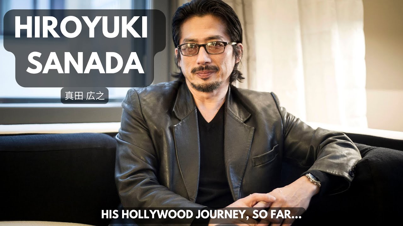 Hiroyuki Sanada's journey in Hollywood