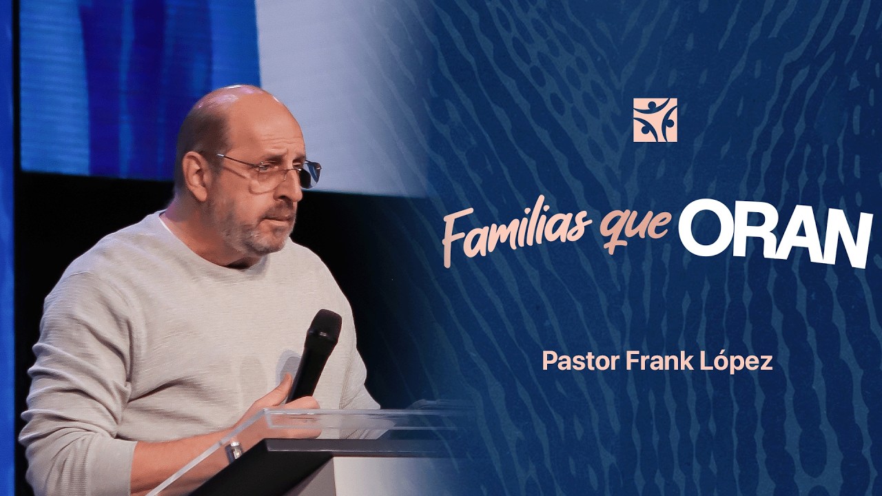 Familias que oran | Frank López