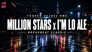 MILLION STARS x IM LO ALE || BREAKBEAT STADIUM REMIX