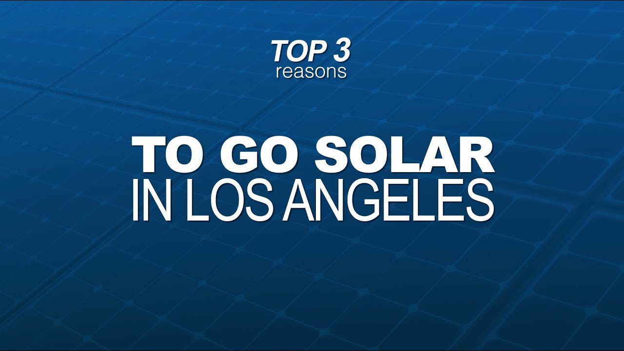 Now is the Time to go Solar in Los Angeles | Semper Solaris