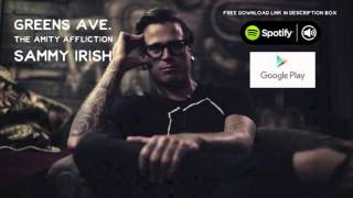 Greens Ave  Sammy Irish  The Amity Affliction