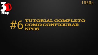 3D MAP CONSTRUCTOR TUTORIAL #6 (COMPLETO DE CONFIGURAR NPCS)