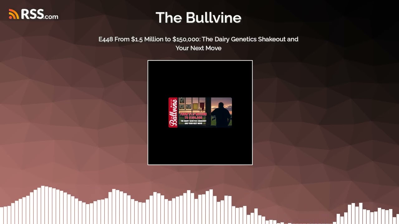 E448 From $1.5 Million to $150,000: The Dairy Genetics Shakeout and Your Next Move