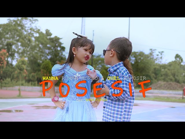 POSESIF - WANNA RUMAHORBO u0026 GUEL SAMOSIR class=