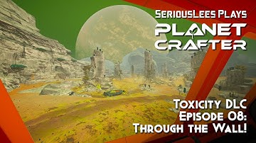 The Planet Crafter | Toxicity DLC | Fresh Start Episode 08 | Through the Wall!