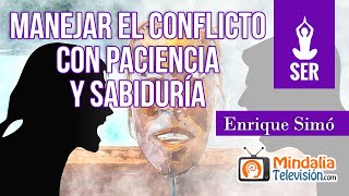 Manejar el conflicto con paciencia y sabiduría, por Enrique Simó