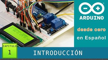 Arduino desde cero en Español - Capítulo 1 - Introducción Arduino e inicio del Curso