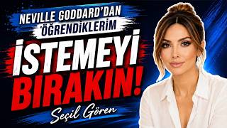 İstemek Neden İşe Yaramıyor? | Neville Goddard'dan Öğrendiklerim | Seçil Gören