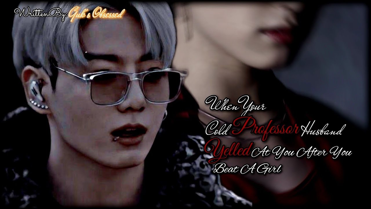 ♡When Your cold Professor Husband Yelled At You After- || Jungkook ff || Oneshot ♡