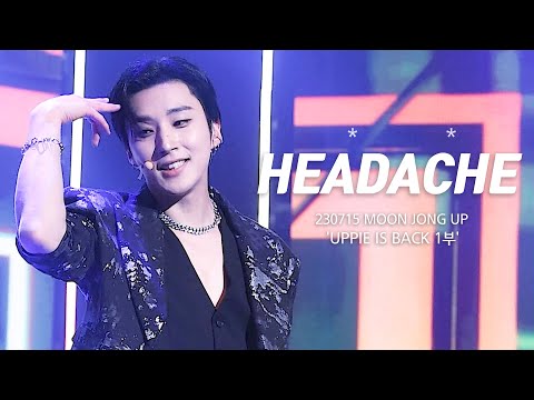 [4K][FANCAM] 230715 문종업 MOON JONG UP 'UPPIE IS BACK' 팬콘서트 - 1부 'HEADACHE' 직캠