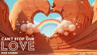 Raz Danon - Can't Stop Our Love