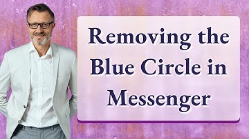 Removing the Blue Circle in Messenger