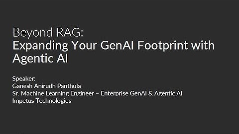 Beyond RAG: Expanding Your GenAI Footprint with Agentic AI