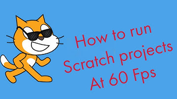 How to run scratch Projects at 60 Fps