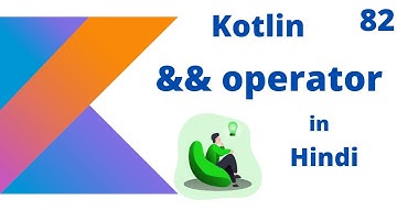 Kotlin && logical operator in hindi part -82