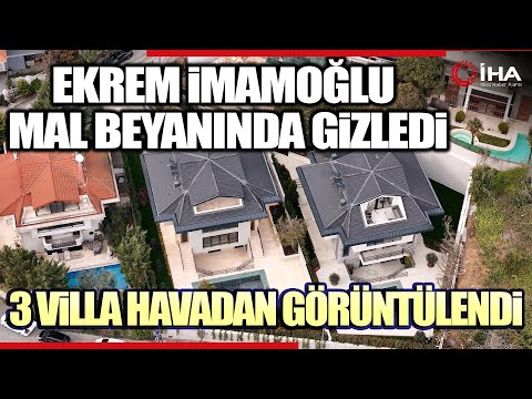 Ekrem İmamoğlu’nun Mal Beyanında Gizlediği 3 Villa Görüntülendi