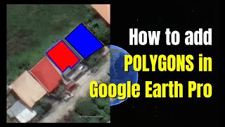 How to add Polygons in Google Earth Pro