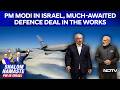 PM Modi Israel Visit | A Much-Awaited Defence Deal In The Works As PM Modi Begins Israel Visit