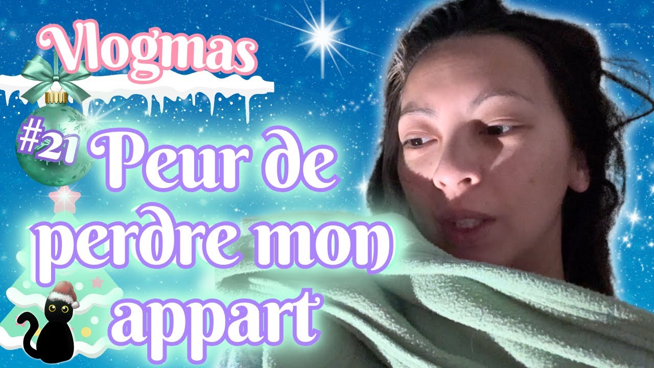 Vlogmas #21 - Peur de tout perdre - YouTube